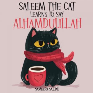 Saleem The Cat Learns to Say Alhamdulillah